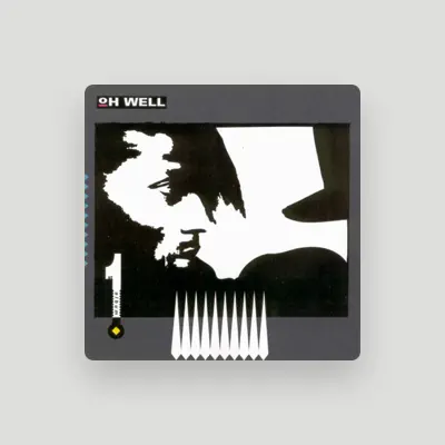 Listen to Oh Well, watch music videos, read bio, see tour dates & more!