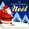 Les Grands Classiques de Noël: 50 chants et chansons incontournables (remasterisés) - Multi-interprètes