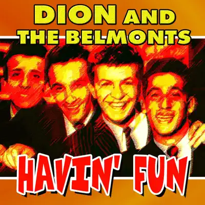 Havin' Fun (37 Hits and Rare Songs) - Dion and The Belmonts