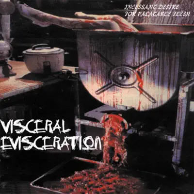 Incessant Desire for Palatable Flesh - Visceral Evisceration