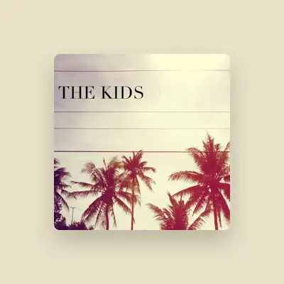 Listen to The Kids, watch music videos, read bio, see tour dates & more!