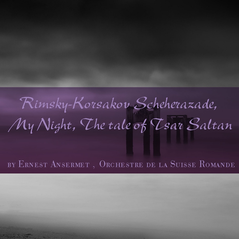 Rimsky-Korsakov: Scheherazade, My Night & The Tale of Tsar Saltan by Ernest Ansermet & Orchestre de la Suisse Romande album cover