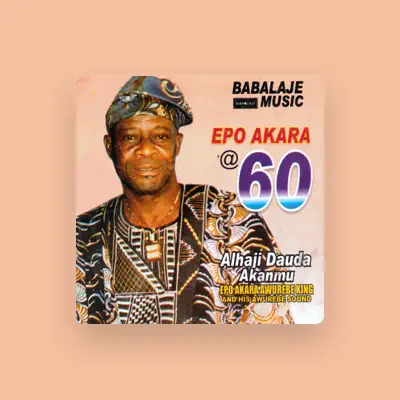 Listen to Alhaji Dauda Akanmu, watch music videos, read bio, see tour dates & more!