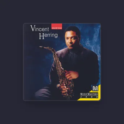 Listen to Vincent Herring, watch music videos, read bio, see tour dates & more!