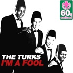 The Turks - I'm a Fool (Remastered)
