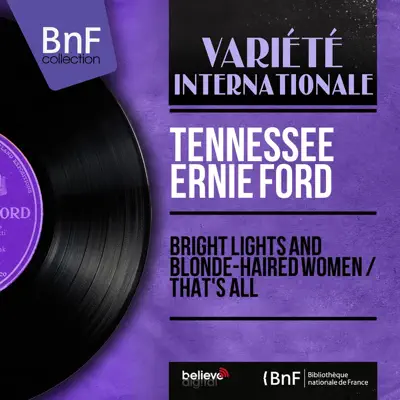 Bright Lights and Blonde-Haired Women / That's All (feat. Jack Fascinato et son orchestre) [Mono Version] - Single - Tennessee Ernie Ford