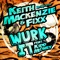 Wurk It (feat. Kidd Money) - DJ Fixx & Keith Mackenzie lyrics