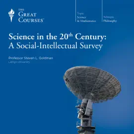 Science in the Twentieth Century: A Social-Intellectual Survey