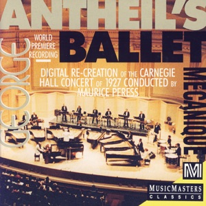 The Original Ballet Mechanique - George Antheil's Carnegie Hall Concert of 1927