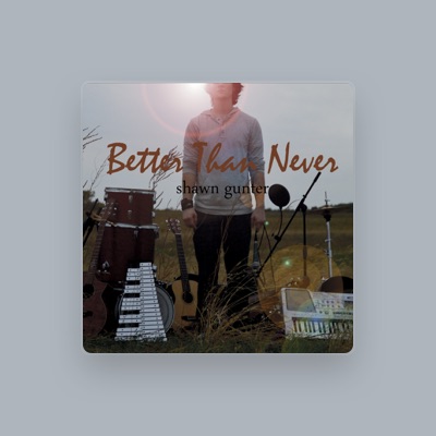 Listen to Shawn Gunter, watch music videos, read bio, see tour dates & more!