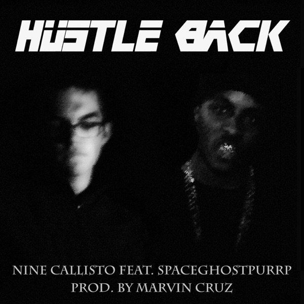 Hustle Back (feat. SpaceGhostPurrp) - Single - Nine Callisto