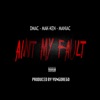 Aint My Fault (feat. Mak-Ken & Maniac) - Single