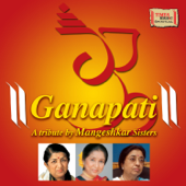 Ganapati - A Tribute by Mangeshkar Sisters - Lata Mangeshkar, Asha Bhosle & Usha Mangeshkar