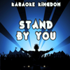 Stand by You (Karaoke Version) [Originally Performed By Marlisa] - Karaoke Kingdom