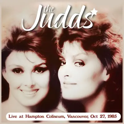 Live at Hampton Coliseum, Vancouver. Oct 27, 1985 (Live FM Radio Concert Remastered In Superb Fidelity) - The Judds