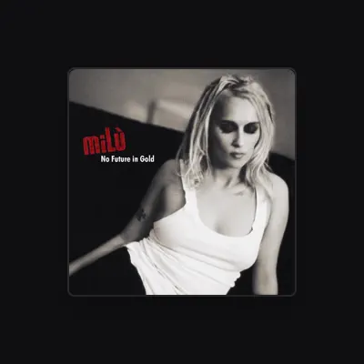 Listen to Milù, watch music videos, read bio, see tour dates & more!