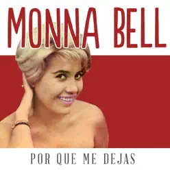 Por Que Me Dejas - Single - Monna Bell Por Que Me Dejas - Single - Monna Bell