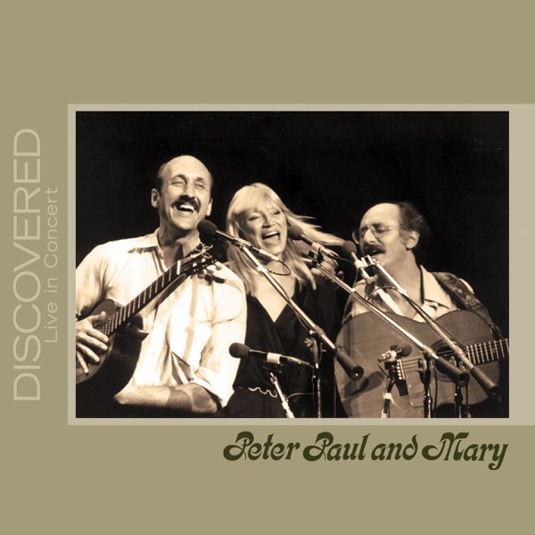 Discovered: Live In Concert - Peter, Paul & Maryのアルバム Discovered: Live In Concert - Peter, Paul & Maryのアルバム