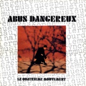 Abus Dangereux - Le quatrième mouvement