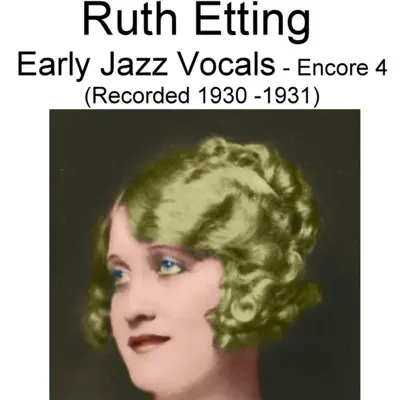 Early Jazz Vocals (Encore 4) [Recorded 1930-1931] - Ruth Etting