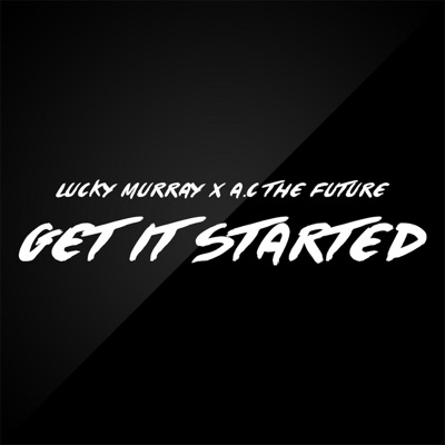 Get It Started (feat. A.C the Future) - Single