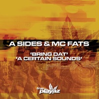 Bring Dat / A Certain Sounds - Single - A Sides & MC Fats