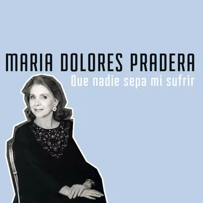 Que Nadie Sepa Mi Sufrir - Single - Maria Dolores Pradera