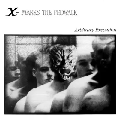Arbitrary Execution - Single - X Marks The Pedwalk Arbitrary Execution - Single - X Marks The Pedwalk