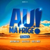 Au, Ma Frige! (Remix) [feat. Grasu Xxl & Guess Who] - Single