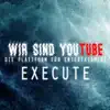Execute - Wir sind Youtube (Die Plattform für Entertainment)