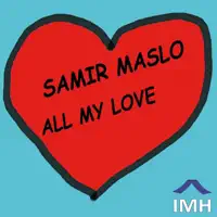 All My Love — Samir Maslo