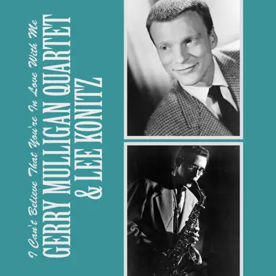 I Can't Believe That You're In Love With Me - Single - Lee Konitz