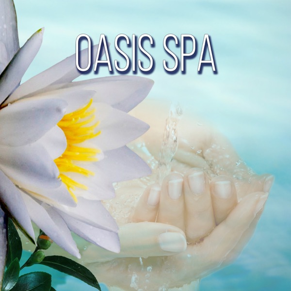 Oasis Spa - The Best Relaxing Nature Sounds for Massage & Spa, Music for Healing Through Sound and Touch, Wellness Spa Lounge, Background Music, Pure Sound for Meditation