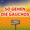 So gehen die Gauchos - Partygang