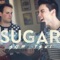 Sugar - Sam Tsui lyrics