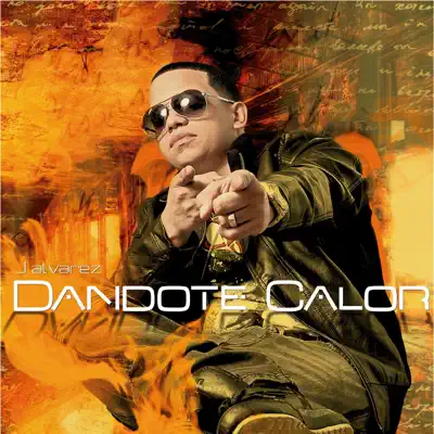 Dandote Calor - Single - J Alvarez