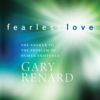 Fearless Love: The Answer to the Problem of Human Existence - Gary Renard