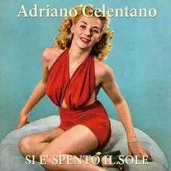 Si è spento il sole - Single - Adriano Celentano