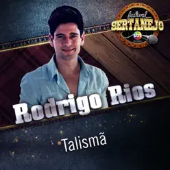 Talismã (Festival Sertanejo) [Ao Vivo] - Single - Rodrigo Rios