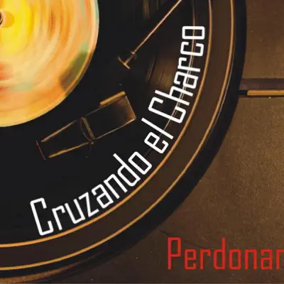 Perdonar - Cruzando el Charco