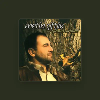 Listen to Metin Çiftlik, watch music videos, read bio, see tour dates & more!