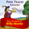 Sing the Songs of "Willy Wonka" (Karaoke) - Piper Tracks