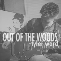 Out of the Woods - Single - Tyler Ward