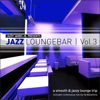 Jazz Loungebar, Vol. 3 - A Smooth & Jazz Lounge Trip, 2014