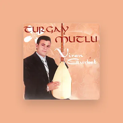 Listen to Turgay Mutlu, watch music videos, read bio, see tour dates & more!