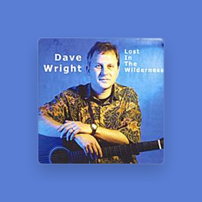 Listen to Dave Wright, watch music videos, read bio, see tour dates & more!