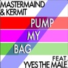 Pump My Bag (feat. Yvesthemale) - Single