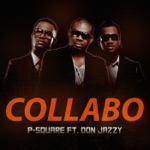 P-Square - Collabo (feat. Don Jazzy)