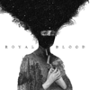 Royal Blood - Royal Blood