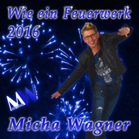 Micha Wagner - Wie ein Feuerwerk 2016 (Radio Version)